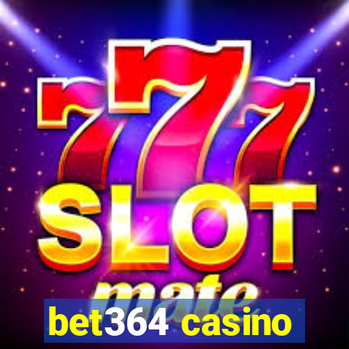 bet364 casino